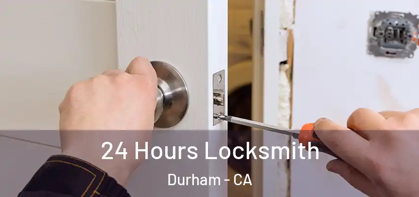  24 Hours Locksmith Durham - CA