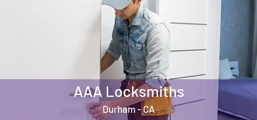 AAA Locksmiths Durham - CA