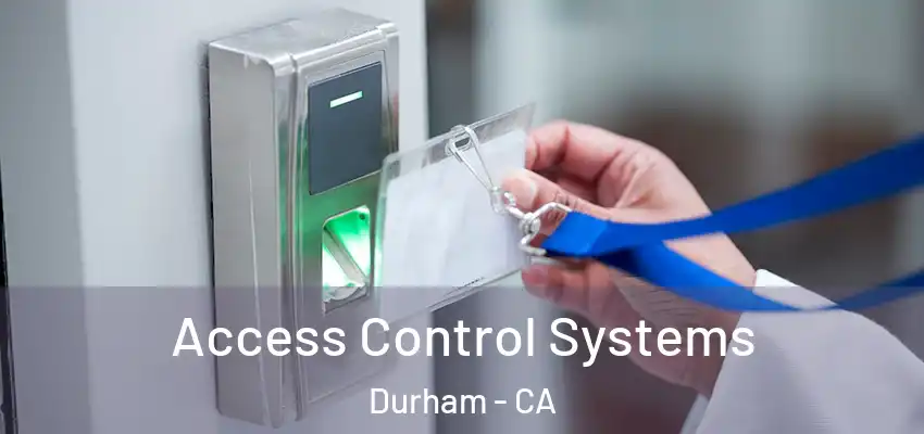 Access Control Systems Durham - CA