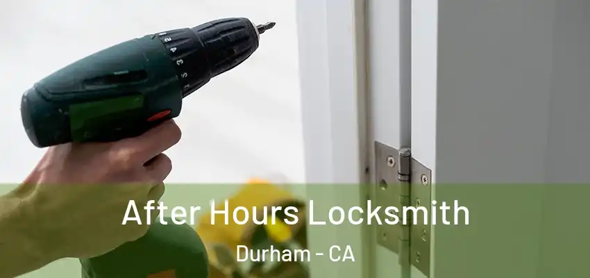  After Hours Locksmith Durham - CA