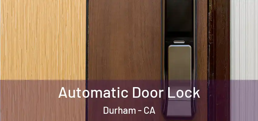  Automatic Door Lock Durham - CA