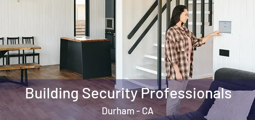 Building Security Professionals Durham - CA