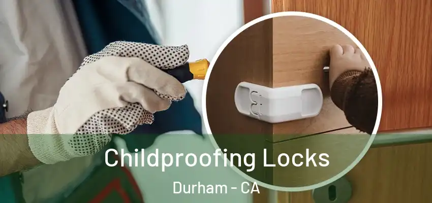  Childproofing Locks Durham - CA