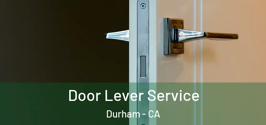  Door Lever Service Durham - CA