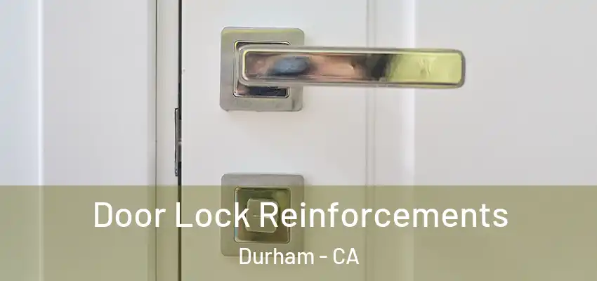  Door Lock Reinforcements Durham - CA