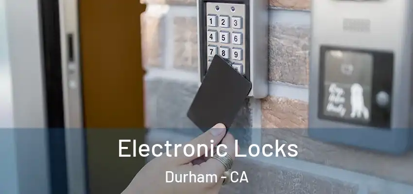 Electronic Locks Durham - CA