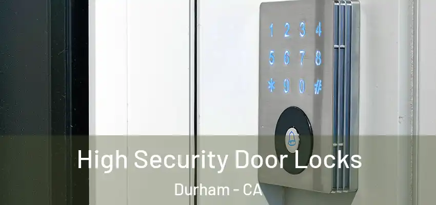  High Security Door Locks Durham - CA