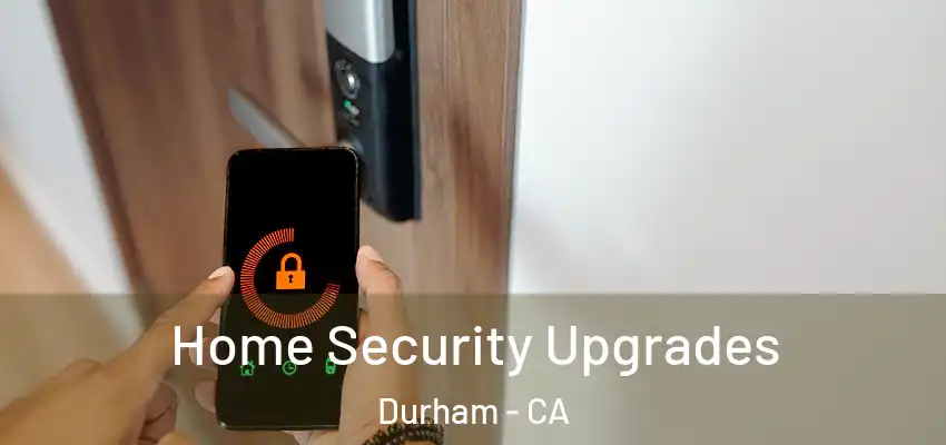  Home Security Upgrades Durham - CA