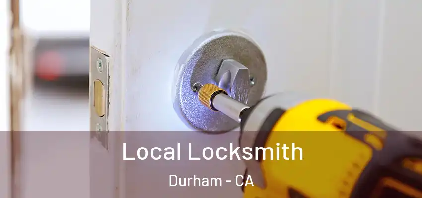 Local Locksmith Durham - CA