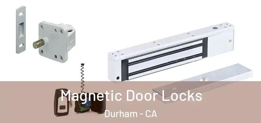 Magnetic Door Locks Durham - CA