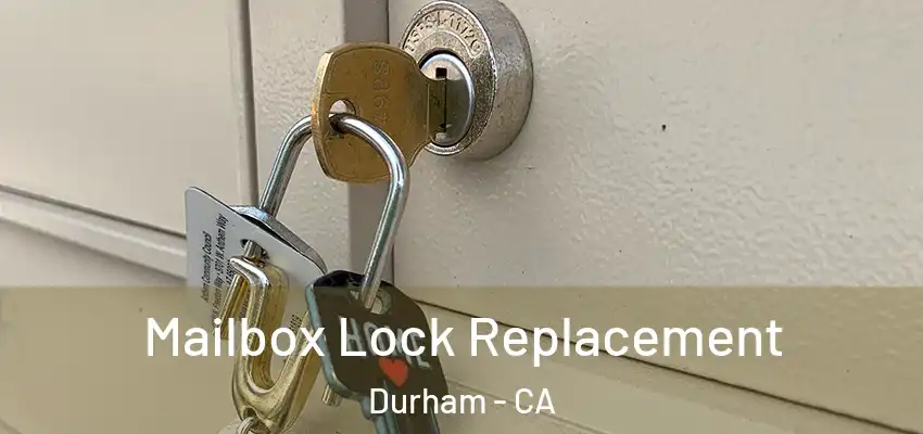 Mailbox Lock Replacement Durham - CA
