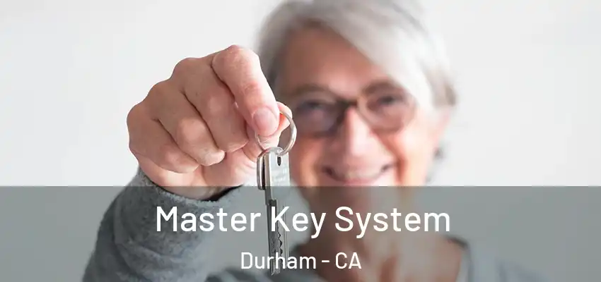  Master Key System Durham - CA