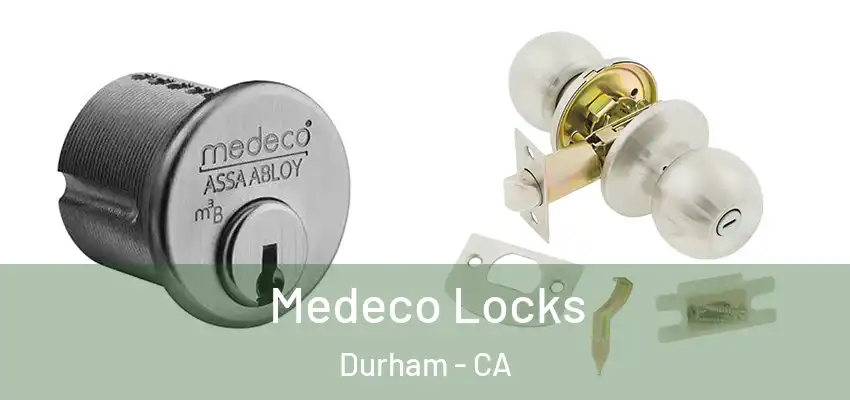  Medeco Locks Durham - CA