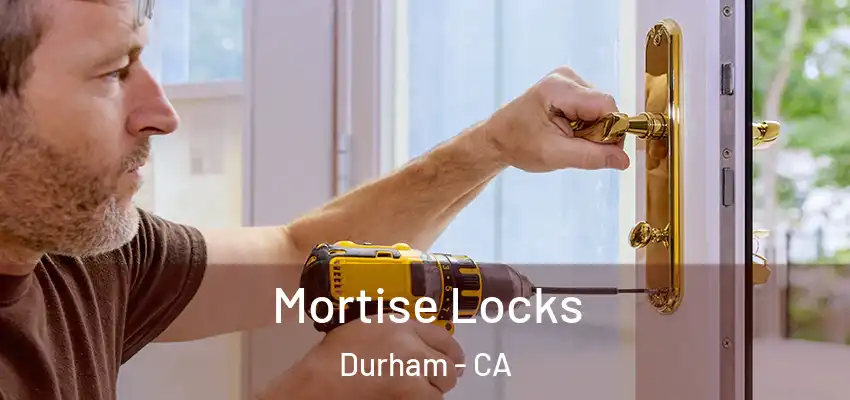 Mortise Locks Durham - CA