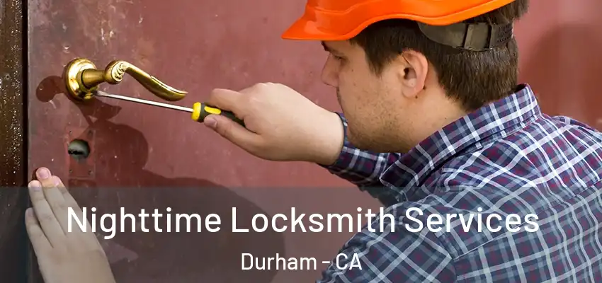  Nighttime Locksmith Services Durham - CA