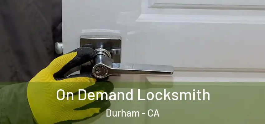  On Demand Locksmith Durham - CA