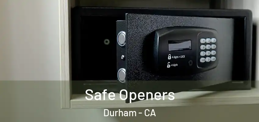 Safe Openers Durham - CA