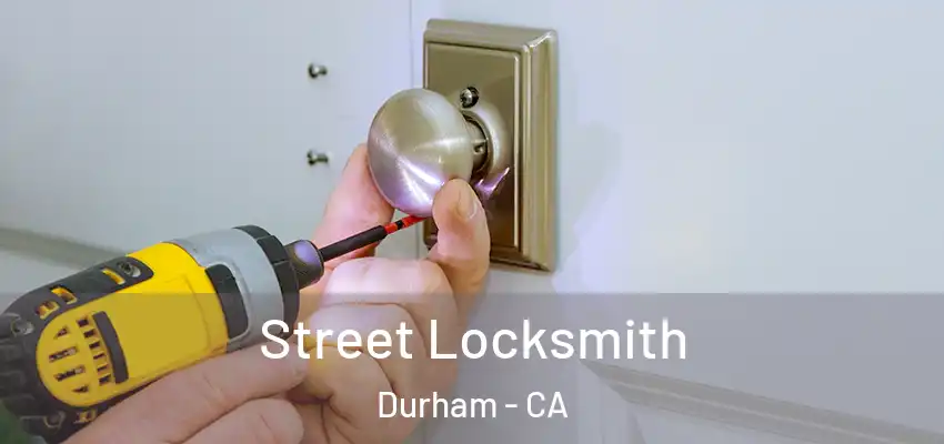  Street Locksmith Durham - CA